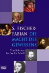 Die Macht des Gewissens: von Sokrates bis Sophie Scholl - Siegfried Fischer-Fabian