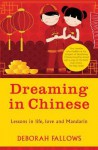 Dreaming in Chinese: And Discovering What Makes a Billion People Tick - Deborah Fallows