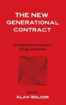 The New Generational Contract: Intergenerational Relations And The Welfare State - Alan Walker, Alan Walker University of Sheffield.
