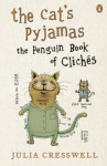 The Cat's Pyjamas: The Penguin Book of Clichés - Julia Cresswell