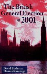 The British General Election Of 2001 - David Butler, Dennis Kavanagh