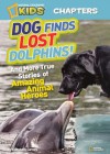 Dog Finds Lost Dolphins!: And More True Stories of Amazing Animal Heroes - Elizabeth Carney