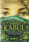 Le ragazze di Kabul - Susanna Molinari, Roberta Gately