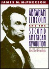 Abraham Lincoln and the Second American Revolution - James M. McPherson