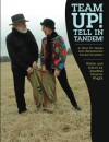 Team Up! Tell in Tandem!: A How to Guide from Experienced Tandem Storytellers - Jonatha Wright, Charlotte Blake Alston, Judith Black, Jenny Carson, Kevin Cordi, The Double Deckers, The Story Harmonics, Eth Noh Tec, Kay Flowers, Jeff Gere, By-Heart Storytellers, Bill Harley, Twice Upon A Time, Flora Joy, Stories 'n Stones