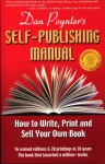 Dan Poynter's Self-Publishing Manual: How to Write, Print and Sell Your Own Book (Self-Publishing Manual: How to Write, Print, & Sell Your Own Book) - Dan Poynter