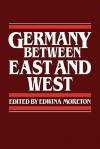 Germany Between East and West - Edwina Moreton