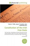 Constitution of the Irish Free State - Agnes F. Vandome, John McBrewster, Sam B Miller II