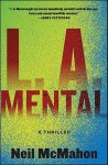 L.A. Mental: A Thriller - Neil McMahon