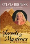 Secrets & Mysteries of the World - Sylvia Browne