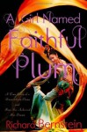 A Girl Named Faithful Plum: The True Story of a Dancer from China and How She Achieved Her Dream - Richard Bernstein