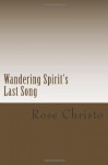 Wandering Spirit's Last Song - Rose Christo