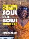 Momma Cherri's Soul in a Bowl Cookbook - Charita Jones