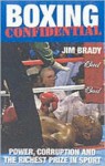 Boxing Confidential: Power, Corruption and the Richest Prize in Sport - Jim Brady