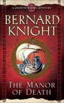 The Manor of Death (Crowner John Mystery #12) - Bernard Knight