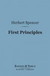 First Principles (Barnes & Noble Digital Library) - Herbert Spencer