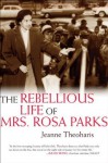 The Rebellious Life of Mrs. Rosa Parks - Jeanne Theoharis