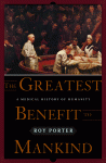 The Greatest Benefit to Mankind: A Medical History of Humanity - Roy Porter