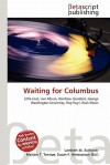 Waiting for Columbus - Lambert M. Surhone, Susan F. Marseken