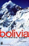 Bolivia: A Climbing Guide - Yossi Brain, Paula Thurman