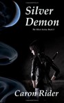 Silver Demon (The Silver Series: Book 2) - Caron Rider