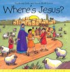 Where's Jesus? - Stephanie Jeffs, Sarah Beth Laver