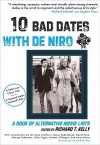 Ten Bad Dates with De Niro: A Book of Alternative Movie Lists - Richard T. Kelly, Andrew Rae