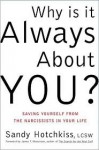 Why Is It Always About You? Saving Yourself from the Narcissists in Your Life - Sandy Hotchkiss