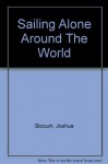 Sailing Alone Around The World - Joshua Slocum