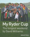 My Ryder Cup: The Longest Weekend - David Williams