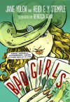 Bad Girls: Sirens, Jezebels, Murderesses, and Other Female Villains - Jane Yolen