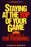 Staying at the Top of Your Game: A Man's Guide to Peak Performance - Timothy Gower