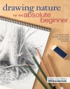 Drawing Nature for the Absolute Beginner: A Clear & Easy Guide to Drawing Landscapes & Nature (Art for the Absolute Beginner) - Mark Willenbrink