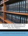 Popular Government; Its Essence, Its Permanence and Its Perils - William Howard Taft