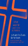 The Word and the Cross Word and the Cross - Stanislas Breton