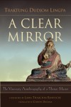 A Clear Mirror - Dudjom Lingpa, Chonyi Drolma, Lama Tarching Rinpoche