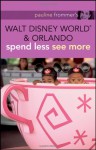 Pauline Frommer's Walt Disney World and Orlando: Spend Less See More - Jason Cochran, Cochran, Pauline Frommer