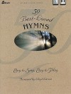 50 Best-Loved Hymns: Easy to Sing, Easy to Play - Lloyd Larson