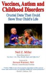 Vaccines, Autism and Childhood Disorders: Crucial Data That Could Save Your Child's Life - Neil Z. Miller, Bernard Rimland