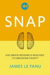 Snap: Has Brain Research Reached Its Breaking Point? - James Le Fanu