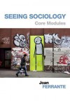 Seeing Sociology: Core Modules - Joan Ferrante