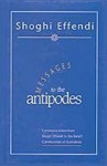 Messages to the Antipodes: Communications from Shoghi Effendi to the Baha'i Communities of Australasia - Shoghi Effendi