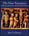 The New Testament: A Historical Introduction to the Early Christian Writings - Bart D. Ehrman