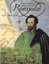 Roanoke : Solving the Mystery of England's Lost Colony - Lee Miller