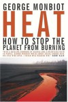 Heat: How to Stop the Planet from Burning - George Monbiot