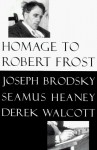 Homage to Robert Frost - Joseph Brodsky, Derek Walcott, Seamus Heaney