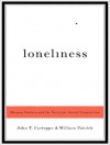 Loneliness: Human Nature and the Need for Social Connection - John T. Cacioppo, William Patrick, Dick Hill