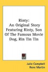 Rinty: An Original Story Featuring Rinty, Son of the Famous Movie Dog, Rin Tin Tin - Julie Campbell