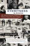 Eyewitness to America: 500 Years of American History in the Words of Those Who Saw It Happen - David Colbert