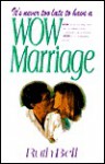 It's Never Too Late to Have a Wow Marriage - Ruth Bell